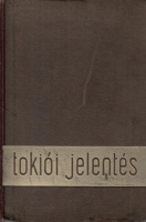 Grew, Joseph C. : Tokiói jelentés - Az U.S.A. japáni nagykövetének (1932-1941) üzenete