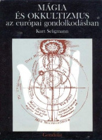 Seligmann, Kurt  : Mágia és okkultizmus az európai gondolkozásban