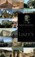 Watzatka Ágnes : Following Franz Liszt's Footsteps in Budapest