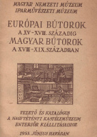 Európai bútorok a XV-XVIII. századig - Magyar bútorok a XVIII-XIX. században