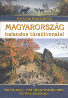 Nagy Balázs (szerk.) : Magyarország kalandos túraútvonalai - Vadak keresése állatnyomokból és más jelekből