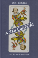 Bach György : A XXII csapdái - Tarokk-könyv kártyajátékosoknak (és mindenki másnak)