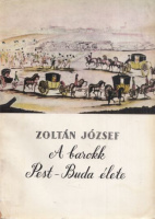 Zoltán József : A barokk Pest-Buda élete - Ünnepségek, szórakozások, szokások