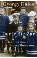 Dalos, György : Der letzte Zar - Der Unterghang des Hauses Romanow