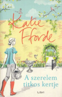 Fforde, Katie : A szerelem titkos kertje
