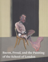 Bacon, Freud, and the Painting of the School of London