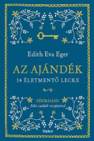 Eger, Edith Eva : Az ajándék - 14 életmentő lecke