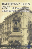 Csorba László et al. : Batthyány Lajos - Az 1848-1849. évi országgyűlés mártírjai