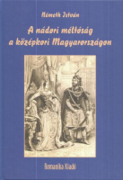 Németh István : A nádori méltóság a középkori Magyarországon