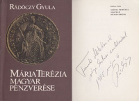 Rádóczy Gyula : Mária Terézia magyar pénzverése (Dedikált példány)