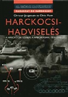Jorgensen, Christer - Mann, Chris  : Harckocsi - Hadviselés.  A harckocsik szerepe a háborúkban, 1914-2000