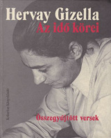 Hervay Gizella : Az idő körei - Összegyűjtött versek
