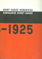 Bajkay, Eva (szerk.) : AVANT-GARDE HONGROISE 1915-1925 - Hongaarse Avant-Garde, 1915-1925