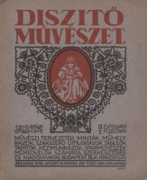 Diszitő Művészet. 1916–1917. III. évfolyam /2. füzet - Művészi tervezetek, minták, műhelyrajzok… iparművészek és műkedvelők számára.