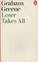 Greene, Graham : Loser Takes All