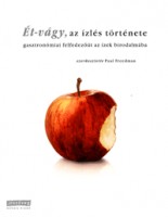 Freedman, Paul (szerk.) : Ét-vágy. Az ízlés története