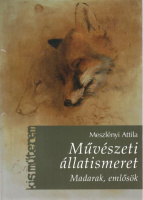 Meszlényi Attila : Művészeti állatismeret - Madarak, emlősök (dedikált)