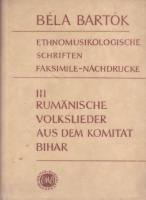 Bartók Béla : Ethnomusikologische Schriften Faksimile - Nachdrucke III. Rumänische Volkslieder aus dem Komitat Bihar