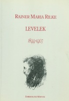Rilke, Rainer Maria  : Levelek 1899-1907