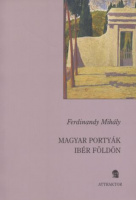 Ferdinandy Mihály : Magyar portyák ibér földön 1943-1957
