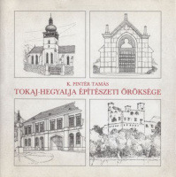 K. Pintér Tamás : Tokaj-Hegyalja építészeti öröksége
