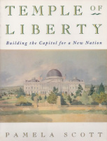 Scott, Pamela : Temple of Liberty - Building the (United States) Capitol for a New Nation 
