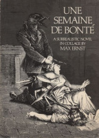 Ernst, Max  : Une Semaine De Bonte - A Surrealistic Novel in Collage