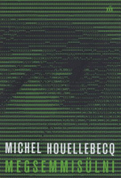 Houellebecq, Michel : Megsemmisülni