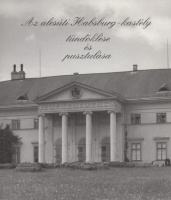 Lakat Erika (szerk.) : Az alcsúti Habsburg-kastély tündöklése és pusztulása