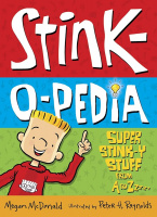 McDonald, Megan - Reynolds, Peter H. : Stink-O-pedia Super Stink-y Stuff from A to Zzzzz