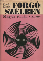 Csatári Dániel : Forgószélben  (Magyar-román viszony 1940-1945)