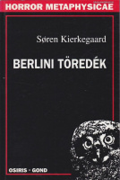 Kierkegaard, Søren : Berlini töredék.  Jegyzetek Schelling 1841/42-es előadásairól.