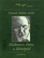 Németh Miklós Attila : Makovecz Imre, a léleképítő