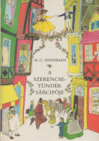 Andersen, H. C. : A szerencsetündér sárcipője