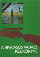 Borzsák Benő (szerk.) : A hivatásos vadász kézikönyve