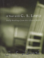 C. S. Lewis : A Year with C. S. Lewis - Daily Readings from His Classic Works