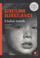 Alekszijevics, Szvetlana : Utolsó tanúk - Gyermekként a második világháborúban