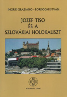 Graziano, Ingrid - Eördögh István : Jozef Tiso és a szlovákiai holokauszt