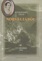 Bulyovszky Lilla : Norvégiából - Úti emlékek 1864
