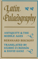 Bischoff, Bernhard : Latin Palaeograph - Antiquity and the Middle Ages