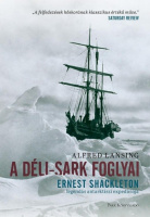 Lansing, Alfred : A Déli-sark foglyai - Ernest Shackleton legendás antarktiszi expedíciója
