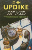 Updike, John : Your Lover Just Called - Stories of Joan and Richard Maple