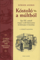 Körner András : Kóstoló a múltból - Egy XIX. századi magyar zsidó háziasszony mindennapjai és konyhája