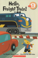 Parker, Marjorie Blain : Hello, Freight Train! - Scholastic Readers (Level 1)