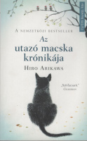 Hiro Arikawa : Az utazó macska krónikája - Nem az út számít, hanem akivel megteszed