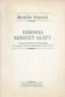 Botlik József : Hármas kereszt alatt - Görög katolikusok Kárpátalján az ungvári uniótól napjainkig (1646-1997) 