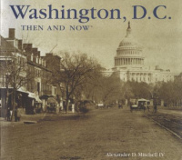 Mitchell IV, Alexander D. : Washington, D.C. - Then and Now