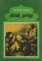 Generál Tibor : Allah serege - Az oszmán-török haderő kialakulása és fénykora