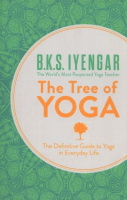 Iyengar, B. K. S. : The Tree of Yoga - The Definitive Guide To Yoga In Everyday Life