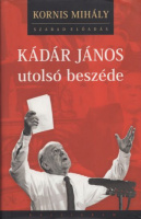 Kornis Mihály : Kádár János utolsó beszéde (CD melléklettel)